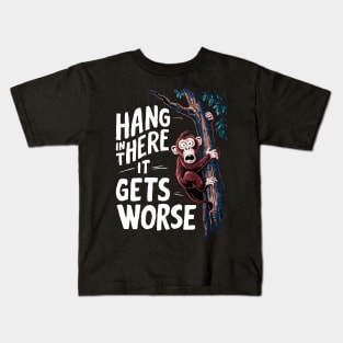 Hang In There It Gets Worse Kids T-Shirt